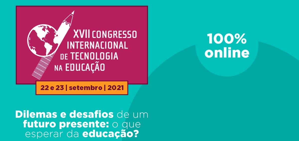 XVII Congresso Internacional de Tecnologia na Educação