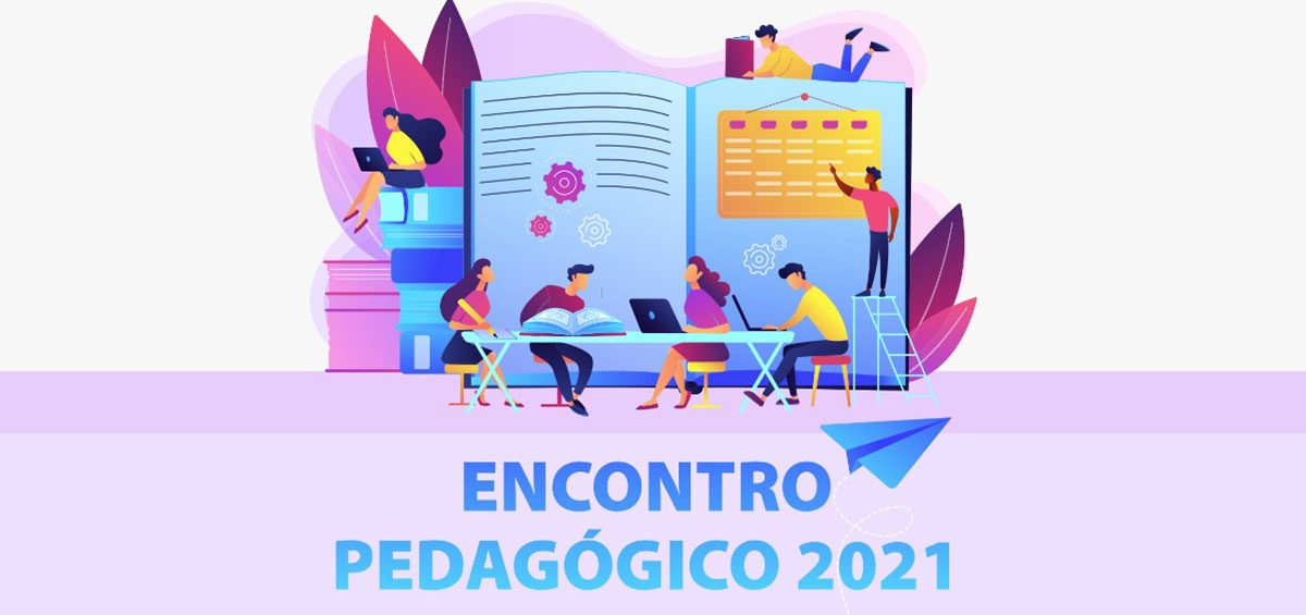 Novos caminhos para aprendizagem no Encontro Pedagógico 2021_2