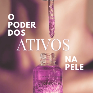 O Poder dos Ativos na Pele